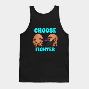 Choose your fight Tank Top